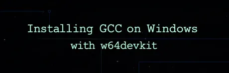 How to Install GCC on Windows with w64devkit